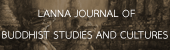 LANNA JOURNAL OF BUDDHIST STUDIES AND CULTURES